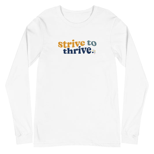 Unisex Long Sleeve Tee (Strive to Thrive)